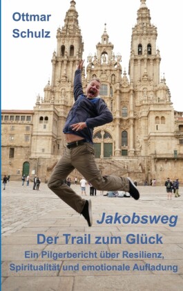Jakobsweg - Der Trail zum Glück