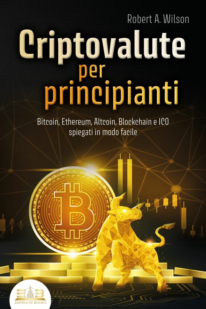 CRIPTOVALUTE PER PRINCIPIANTI - Bitcoin, Ethereum, Altcoin, Blockchain e ICO spiegati in modo facile: Come puoi investire in modo intelligente nelle valute digitali ed ottenere enormi profitti main product photo