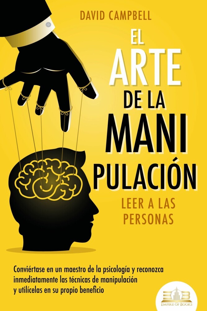 El arte de la manipulación - Leer a las personas: Conviértase en un maestro de la psicología y reconozca inmediatamente las técnicas de manipulación y utilícelas en su propio beneficio main product photo