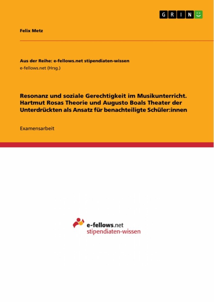 Resonanz und soziale Gerechtigkeit im Musikunterricht. Hartmut Rosas Theorie und Augusto Boals Theater der Unterdrückten als Ansatz für benachteiligte Schüler:innen main product photo