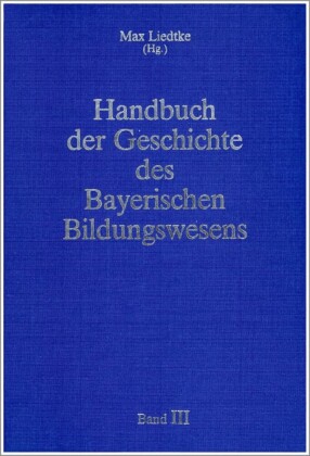 Handbuch der Geschichte des Bayerischen Bildungswesens