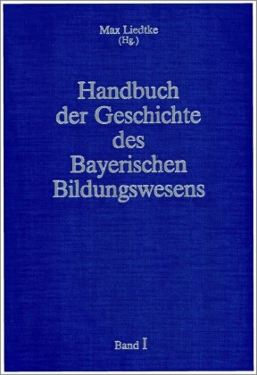 Handbuch der Geschichte des Bayerischen Bildungswesens