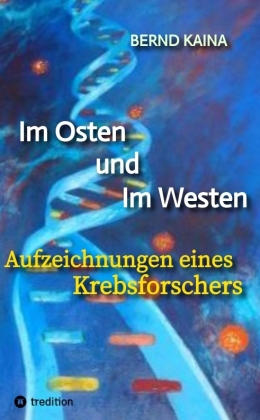 Im Osten und im Westen - Aufzeichnungen eines Krebsforschers