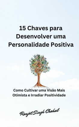 15 Chaves para Desenvolver uma Personalidade Positiva