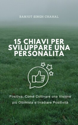 15 Chiavi per Sviluppare una Personalità Positiva