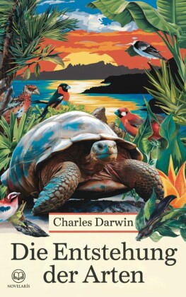 Charles Darwin: Die Entstehung der Arten
