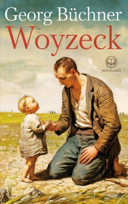 Georg Büchner: Woyzeck (Novelaris Klassik)