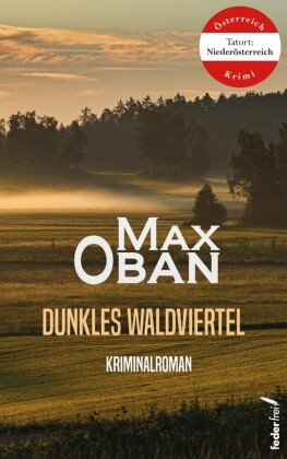 Dunkles Waldviertel: Österreich-Krimi (Tatort Niederösterreich)
