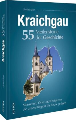 Kraichgau. 55 Meilensteine der Geschichte