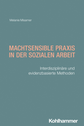 Machtsensible Praxis in der Sozialen Arbeit