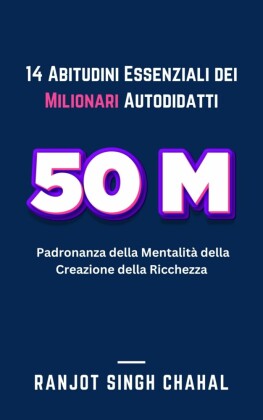 14 Abitudini Essenziali dei Milionari Autodidatti