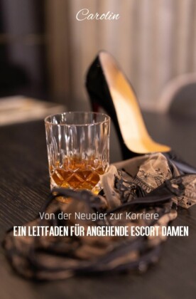 Von der Neugier zur Karriere - Ein Leitfaden für angehende Escort Damen