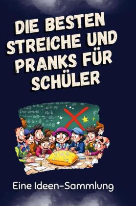 Die besten Streiche und Pranks für Schüler