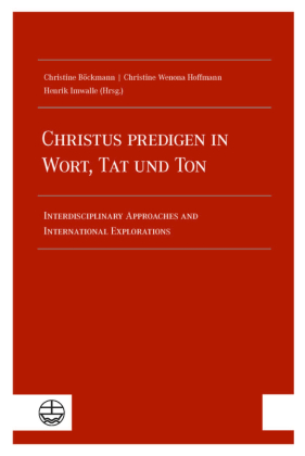 Christus predigen - in Wort, Tat und Ton