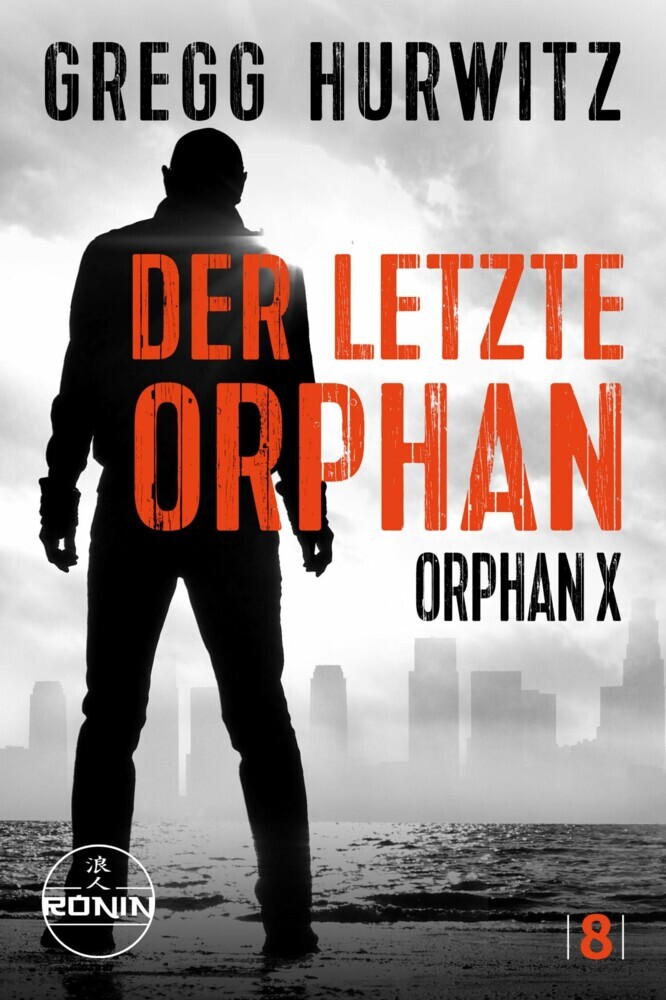 Der letzte Orphan. Ein Orphan X Thriller von Gregg Hurwitz main product photo