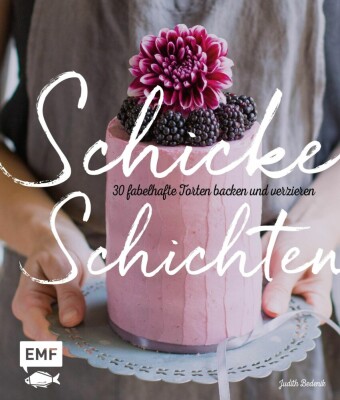Schicke Schichten - Fabelhafte Torten backen und verzieren