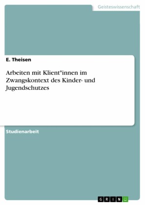 Arbeiten mit Klient*innen im Zwangskontext des Kinder- und Jugendschutzes