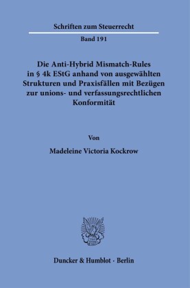 Die Anti-Hybrid Mismatch-Rules in § 4k EStG anhand von ausgewählten Strukturen und Praxisfällen mit Bezügen zur unions- und verfassungsrechtlichen Konformität.