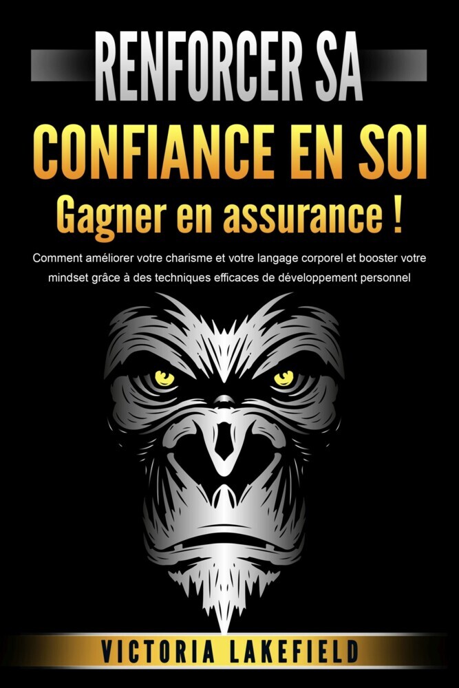 RENFORCER SA CONFIANCE EN SOI - Gagner en assurance !: Comment améliorer votre charisme et votre langage corporel et booster votre mindset grâce à des techniques efficaces de développement personnel main product photo