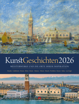 KunstGeschichten - Meisterwerke und die Orte ihrer Inspiration Kalender 2026