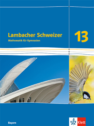 Lambacher Schweizer Mathematik 13. Ausgabe Bayern