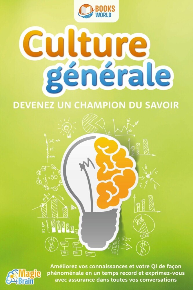 Culture générale - Devenez un champion du savoir: Améliorez vos connaissances et votre QI de façon phénoménale en un temps record et exprimez-vous avec assurance dans toutes vos conversations main product photo