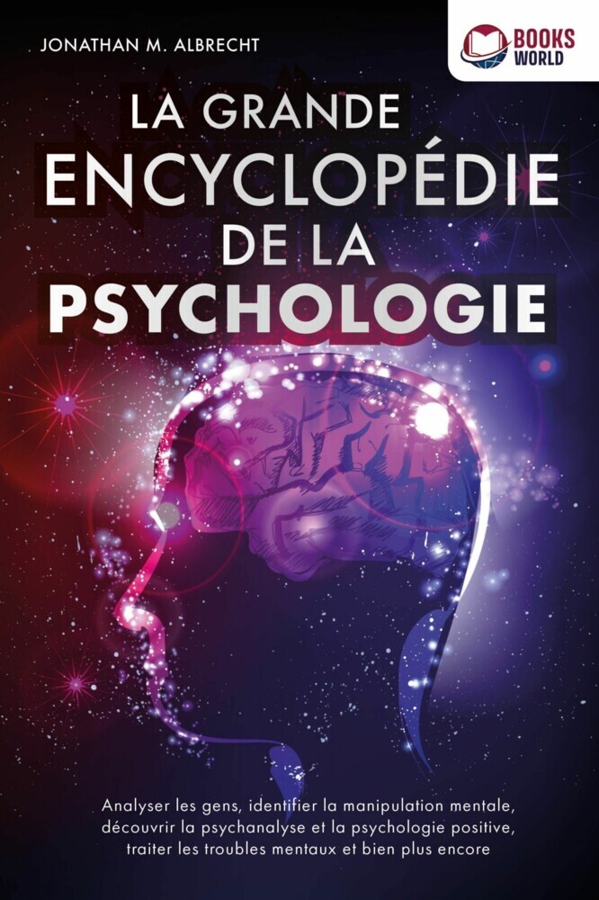 La grande encyclopédie de la psychologie: Analyser les gens, identifier la manipulation mentale, découvrir la psychanalyse et la psychologie positive, traiter les troubles mentaux et bien plus encore main product photo