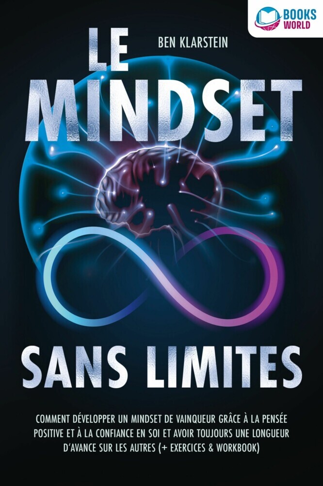 Le mindset sans limites: Comment développer un mindset de vainqueur grâce à la pensée positive et à la confiance en soi et avoir toujours une longueur d'avance sur les autres (+ exercices & workbook) main product photo