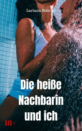 Die heiße Nachbarin und ich
