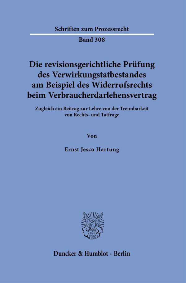Die revisionsgerichtliche Prüfung des Verwirkungstatbestandes am Beispiel des Widerrufsrechts beim Verbraucherdarlehensvertrag main product photo