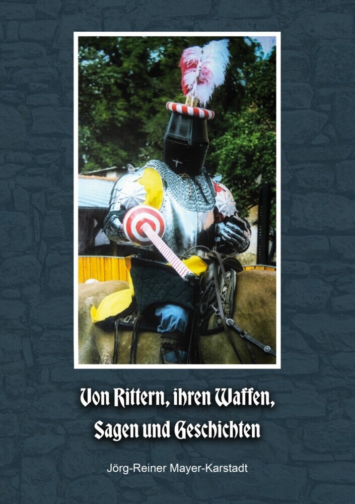Von Rittern, ihren Waffen, Sagen und Geschichten main product photo