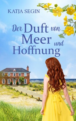 Der Duft von Meer und Hoffnung | Ein Liebesroman voller Geheimnisse an der Nordseeküste und der Eifel