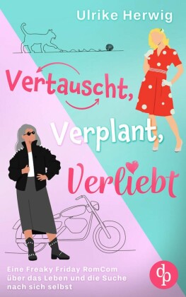 Vertauscht, verplant, verliebt | Eine Freaky Friday RomCom über das Leben und die Suche nach sich selbst