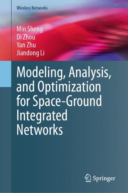 Modeling, Analysis, and Optimization for Space-Ground Integrated Networks main product photo