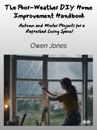 The Poor-Weather Diy Home Improvement Handbook