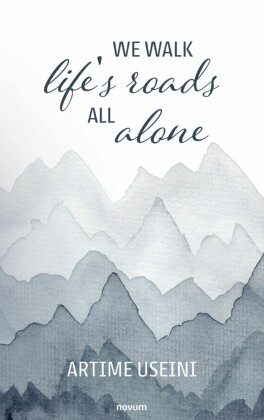 We walk life's roads all alone