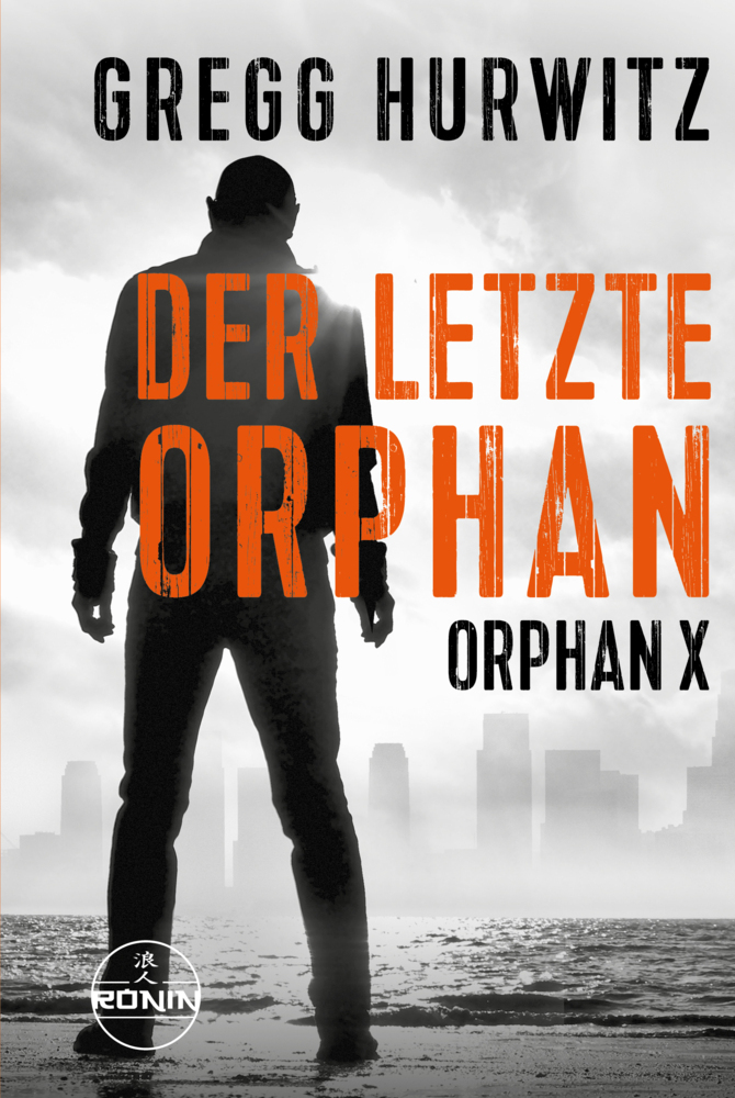 Der letzte Orphan. Ein Orphan X Thriller von Gregg Hurwitz main product photo