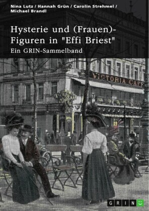 Hysterie und (Frauen)-Figuren in 'Effi Briest'. Ist Effi eine selbstbestimmte Frau?