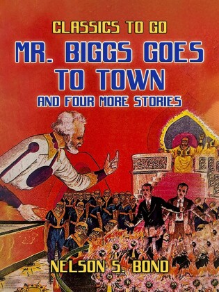Mr. Biggs goes to Town and Four More Stories