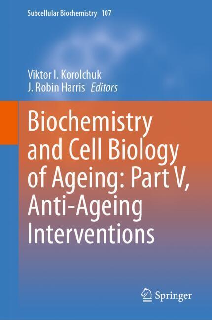 Biochemistry and Cell Biology of Ageing: Part V, Anti-Ageing Interventions main product photo