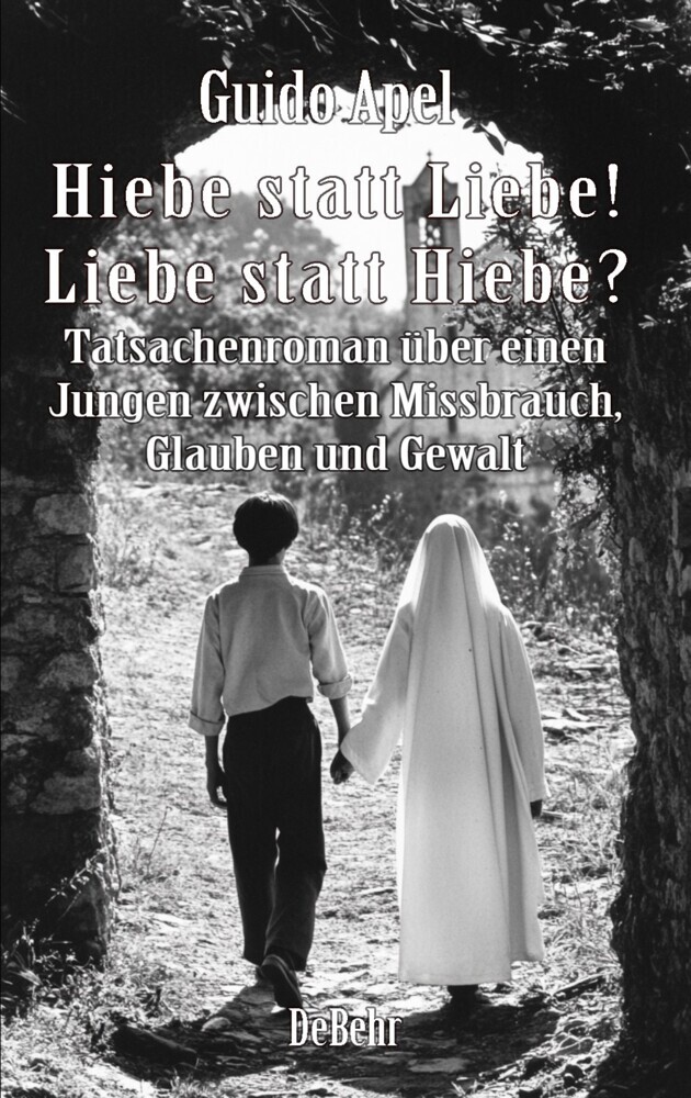 Hiebe statt Liebe! Liebe statt Hiebe? - Tatsachenroman über einen Jungen zwischen Missbrauch, Glauben und Gewalt main product photo