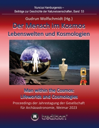 Der Mensch im Kosmos: Lebenswelten und Kosmologien. Man within...