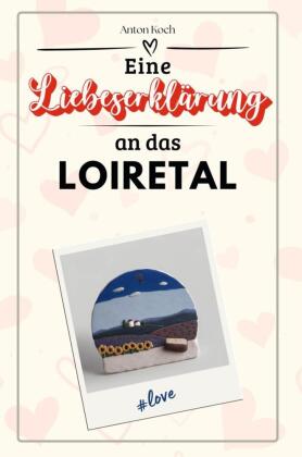Eine Liebeserklärung an das Loiretal - Die große Hommage - d...