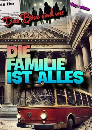 Das Böse sind wir: Die Familie ist Alles