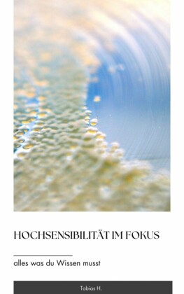 Hochsensibilität im Fokus - alles was du wissen musst