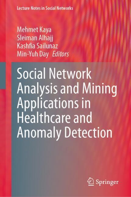 Social Network Analysis and Mining Applications in Healthcare and Anomaly Detection main product photo