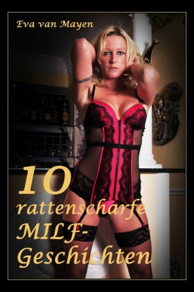 10 rattenscharfe MILF-Geschichten