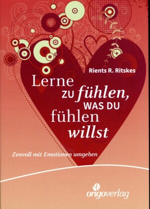 Lerne zu fühlen, was du fühlen willst