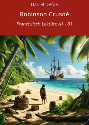 Robinson Crusoé: Französisch Lektüre A1 - B1