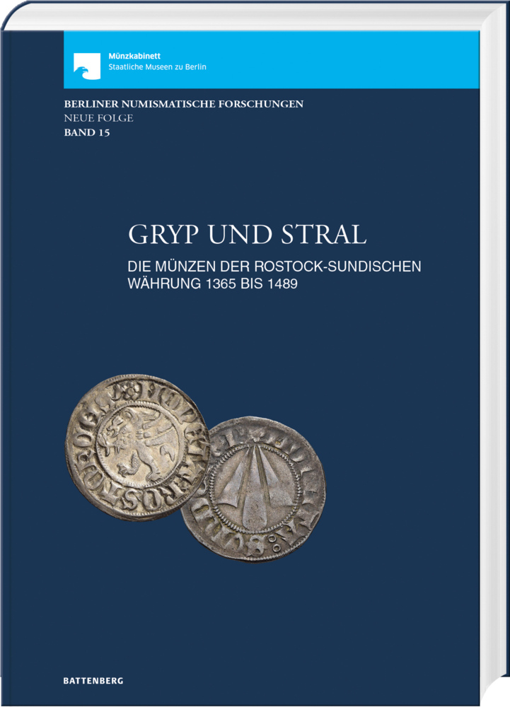 Gryp und Stral. Die Münzen der rostock-sundischen Währung 1365 bis 1489. Mit Beiträgen zur Münz- und Geldgeschichte von Gerald Stefka und Markus Leukardt main product photo